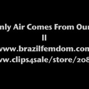 you only air comes from our farts brazilfemdom