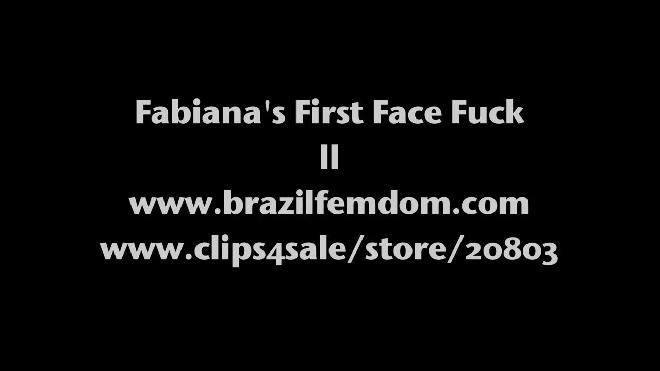 fabiana first face fuck brazilfemdom